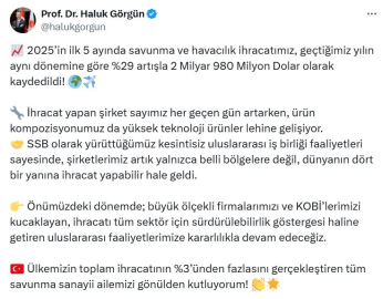 Haluk Görgün: Yılın ilk 5 ayında savunma ve havacılık ihracatımız 2 milyar 980 milyon dolar oldu